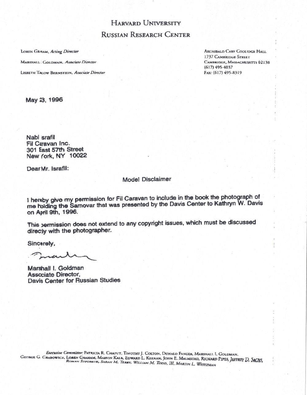 A typed letter on Harvard University Russian Research Center letterhead dated May 23, 1996, addressed to Nabi Israfil, Fil Caravan Inc., 301 East 57th Street, New York, giving permission to include the photograph of the writer holding the samovar presented by the Davis Center to Kathryn W. Davis on April 9th, 1996, signed Marshall I. Goldman, Associate Director, Davis Center for Russian Studies.